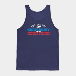 You Are One Swim Away From Good Mood Swimming Tank Top